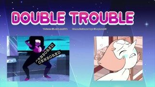 “DOUBLE TROUBLE” Steven Universe- Pearl x Garnet